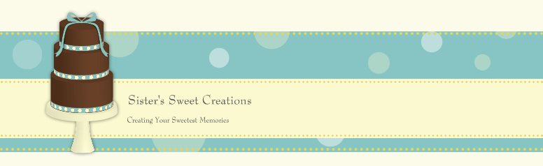 Sister's Sweet Creations - Creating Your Sweetest Memories